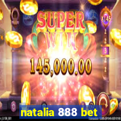 natalia 888 bet